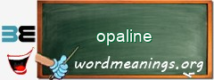 WordMeaning blackboard for opaline